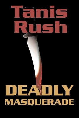 Deadly Masquerade by Rush, Tanis