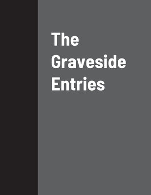 The Graveside Entries by McKay, Mickey