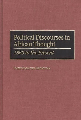 Political Discourses in African Thought: 1860 to the Present by Vanhensbroek, Pieter Boele