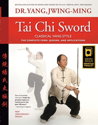 Tai Chi Sword Classical Yang Style: The Complete Form, Qigong, and Applications by Yang, Jwing-Ming