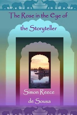 The Rose in the Eye of the Storyteller by Reece De Sousa, Simon