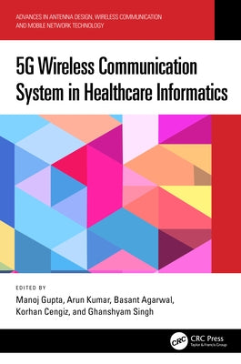 5G Wireless Communication System in Healthcare Informatics by Gupta, Manoj