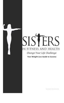 Change Your Life Challenge: Your Weight Loss Guide to Success by Jackson, Sandi