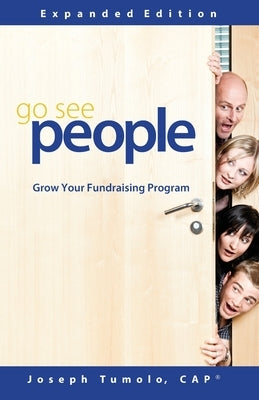 Go See People: Grow your fundraising program by Tumolo, Joseph