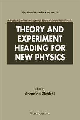 Theory and Experiment Heading for New Physics, Procs of the Int'l Sch of Subnuclear Physics by Zichichi, Antonino