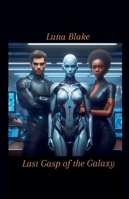 Last Gasp of the Galaxy by Blake, Luna