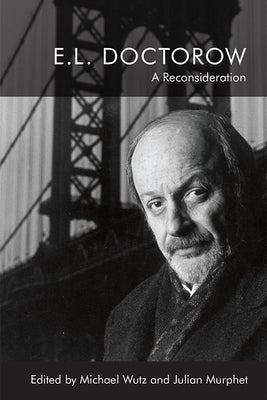 E.L. Doctorow: A Reconsideration by Wutz, Michael