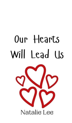 Our Hearts Will Lead Us by Lee, Natalie