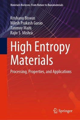 High Entropy Materials: Processing, Properties, and Applications by Biswas, Krishanu