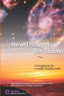 New Thoughts for Today: contemplations for a rapidly changing world by Network (Antn), Affiliated New Thought