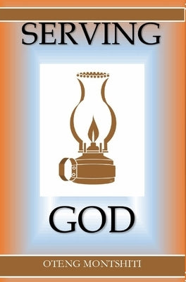 Serving God by Montshiti, Oteng