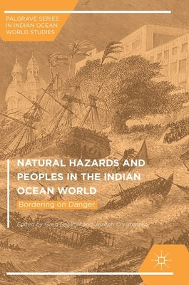 Natural Hazards and Peoples in the Indian Ocean World: Bordering on Danger by Bankoff, Greg
