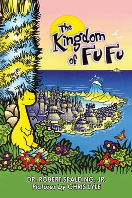 The Kingdom of Fu Fu by Spalding, Jr. Robert Tucker