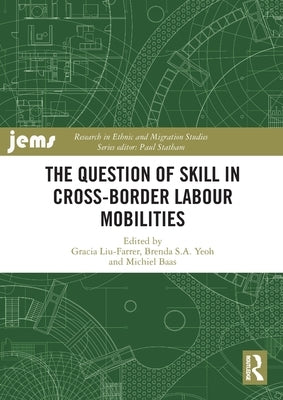 The Question of Skill in Cross-Border Labour Mobilities by Liu-Farrer, Gracia
