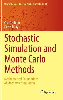 Stochastic Simulation and Monte Carlo Methods: Mathematical Foundations of Stochastic Simulation by Graham, Carl