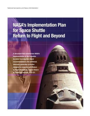 NASA's Implementation Plan for Space Shuttle Return to Flight and Beyond by Administration, National Aeronautics and