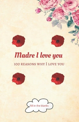 Madre I love you: Mom gifts under 10 - Paperback book by Mom Books, Reasons Why I. Love You