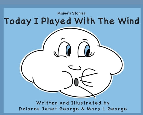 Today I played with the Wind by George, Delores Janet