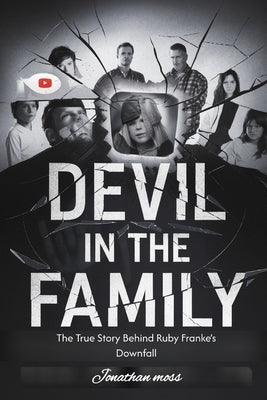 Devil in the Family: The True Story Behind Ruby Franke's Downfall by Moss, Jonathan
