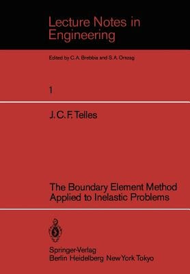 The Boundary Element Method Applied to Inelastic Problems by Telles, J. C. F.