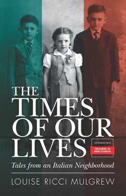 The Times of Our Lives: Tales from an Italian Neighborhood by Mulgrew, Louise Ricci