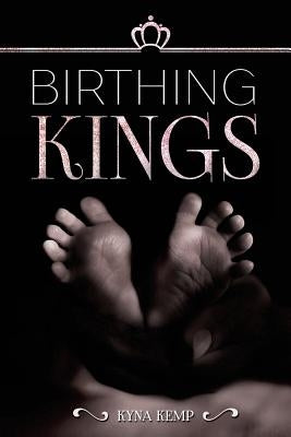 Birthing Kings by Kemp, Kyna