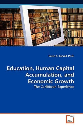 Education, Human Capital Accumulation, and Economic Growth by Conrad, Daren A.