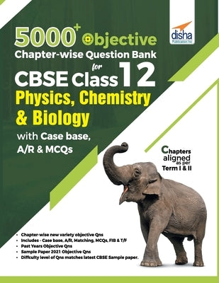 5000+ Objective Chapter-wise Question Bank for CBSE Class 12 Physics, Chemistry & Biology with Class 12 by Experts, Disha