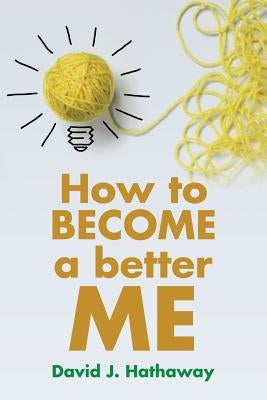 How to Become a Better Me by Hathaway, David J.