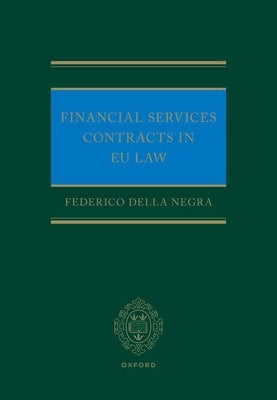 Financial Services Contracts in EU Law by Della Negra, Federico