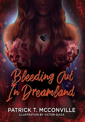 Bleeding Out In Dreamland by McConville, Patrick T.