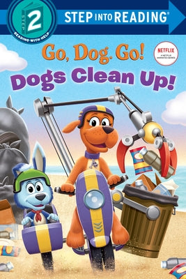 Dogs Clean Up! (Netflix: Go, Dog. Go!) by Random House