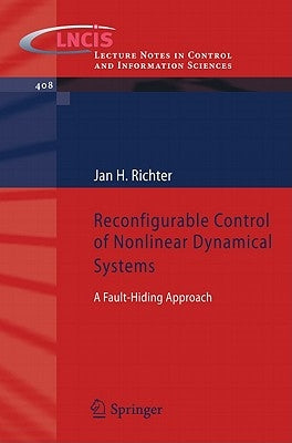 Reconfigurable Control of Nonlinear Dynamical Systems: A Fault-Hiding Approach by Richter, Jan H.