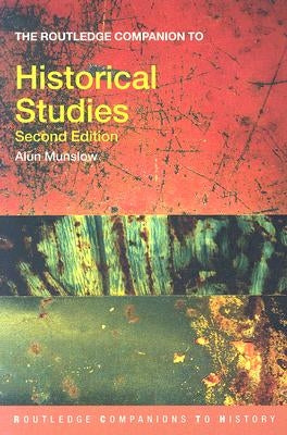 The Routledge Companion to Historical Studies by Munslow, Alun