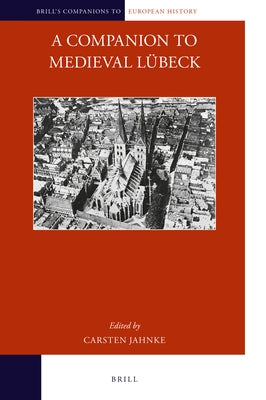 A Companion to Medieval Lübeck by Jahnke, Carsten