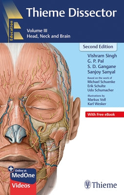 Thieme Dissector Volume 3: Head, Neck and Brain by Singh, Vishram