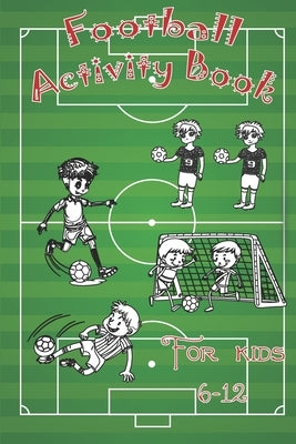 Football Activity Book: For Kids Aged 6-12, Many soccer content such as Coloring, Finding the Differences, Identifying the Player by Star, Secret
