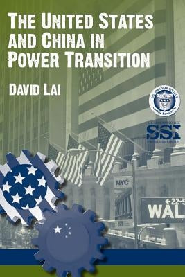 The United States and China in Power Transition by Lai, David
