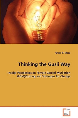 Thinking the Gusii Way by Mose, Grace B.