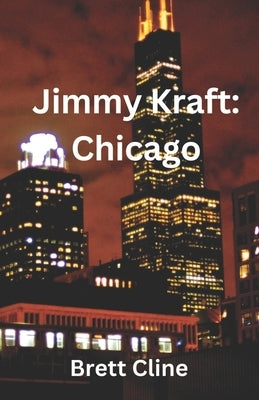 Jimmy Kraft: Chicago by Cline, Brett