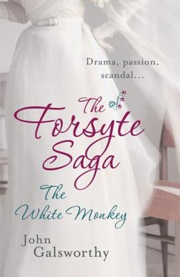 The Forsyte Saga: The White Monkey (4) by Galsworthy, John