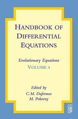 Handbook of Differential Equations: Evolutionary Equations: Volume 4 by Dafermos, C. M.