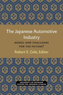 The Japanese Automotive Industry: Model and Challenge for the Future? Volume 3 by Cole, Robert