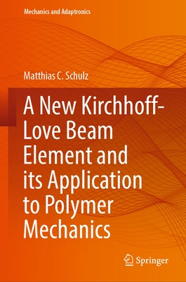 A New Kirchhoff-Love Beam Element and Its Application to Polymer Mechanics by Schulz, Matthias C.
