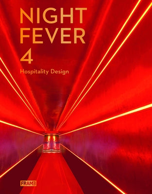Night Fever 4: Hospitality Design by De Boer-Schultz, Sarah