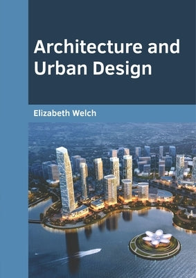 Architecture and Urban Design by Welch, Elizabeth