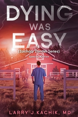 DYING WAS EASY (Zachary Zander Series): Special Edition by Kachik, Larry J.