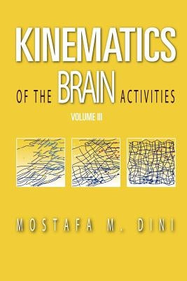 Kinematics of The Brain Activities: Volume III by Dini Peng, Mostafa M.