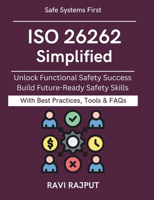ISO 26262 Simplified: Practical Guide for Engineers Ensuring Safe Vehicles Globally engineering safety best practices automotive safety lifecycle safe by Rajput, Ravi