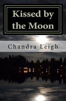 Kissed by the Moon by Leigh, Chandra